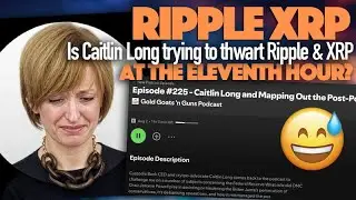 Why Is Caitlin Long Trying To Thwart Ripple & XRP At The Eleventh Hour?