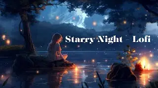 Starry Night -  Lofi | Lofi Your Planet | Lofi Study | Background Lofi | Relax and Study