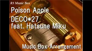 Poison Apple/DECO*27 feat. Hatsune Miku [Music Box]