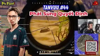 PUBG PC I TE_Tanvuu #44 I Phát Súng Quyết Định Của Tanvuu