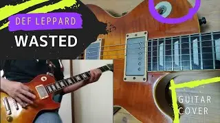 Def Leppard / Wasted [Guitar Cover]