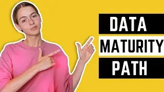 Data Maturity Path How to Improve Your Data Management Capabilities