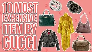 10 Most Expensive GUCCI Item That You Should Know!
