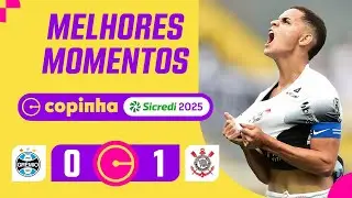 GRÊMIO 0 X 1 CORINTHIANS | MELHORES MOMENTOS | SEMIFINAL | COPINHA SICREDI 2025