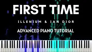 Illenium & Ian Dior - First Time (Advanced Piano Tutorial + Sheets & MIDI)