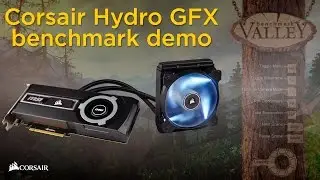 Corsair Hydro GFX liquid cooled GPU benchmark demo