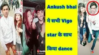 Ankush bhai ka_new vigo dance videos|सभी Vigo star के साथ किया dance|#Ankush#Prince kumar#diya singh