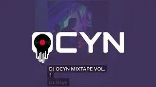 DJ OCYN MIXTAPE VOL.1 EDM PARTY MIX !!!
