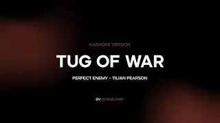 Tug of War - Tilian [Karaoke Version]