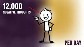 12,000 Negative Thoughts Per Day Are Ruining Your Life