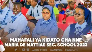 MARIA DE MATTIAS SEC. SCHOOL SHEREHE YA MAHAFALI KIDATO CHA NNE 2023 DODOMA TANZANIA 2023 PART 2
