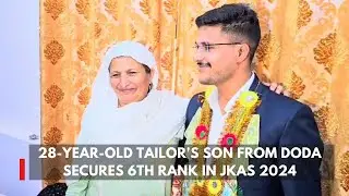 28-Year-Old Tailor's Son from Doda Secures 6th Rank in JKAS 2024