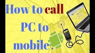 How to Call From Computer To Phone For Free  | Easy to use | Letest  Information 2019