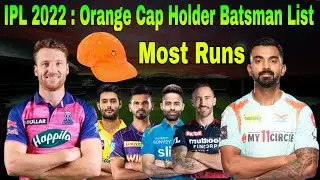 IPL 2022 : Orange Cap Holder After 36 Match | Top 10 Batsman List After RCB Vs SRH Match | Most Runs