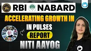 Accelerating Growth in Pulses : NITI Aayog Report | NABARD Grade A 2025 | RBI Grade b 2025