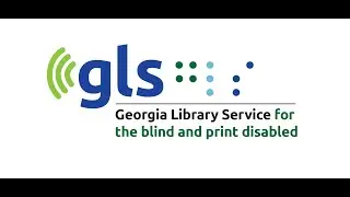 Georgia Library Service for the Blind and Print Disabled (GLS) Overview and Tour
