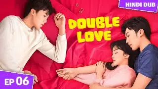 𝐃𝐎𝐔𝐁𝐋𝐄 𝐋𝐎𝐕𝐄 Ep 06 [ HINDI Dubbed ] Public mein I Hate You! bol diya! | Chinese Drama In Hindi Dubbed