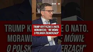 TRUMP KRYTYCZNIE O NATO. MORAWIECKI: 
