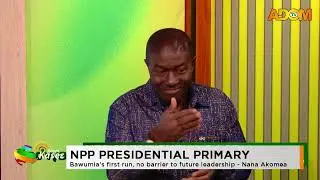 NPP PRESIDENTIAL PRIMARY: Bawumia's first run, no barrier to future leadership - Nana Akomea