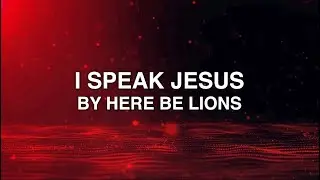 I Speak Jesus - Here Be Lions (Lyrics)