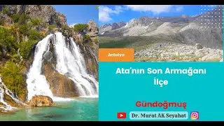 Ata'nın Son Armağanı İlçe: Gündoğmuş #gündoğmuş #antalya Gündoğmuşta gezilecek yerler