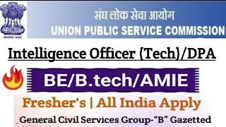 UPSC Intelligence Officer Tech | Data processing Assistant | AE | Fresher's | BE/B.tech | Group B