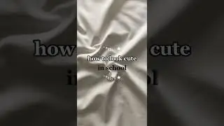How to look cute in school