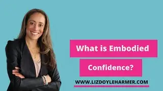 Women, Learn about the Power of Embodied Confidence?
