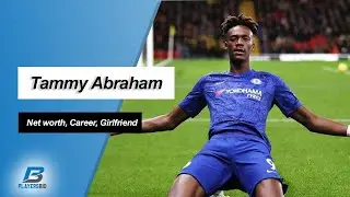 Tammy Abraham Bio: Net worth, Career, Girlfriend