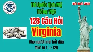 Virginia - 128 Câu Hỏi Thi Quốc Tịch Mỹ bằng Tiếng Việt Mới Nhất 2026