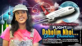 Flight Dabolim Nhoi, Direct Chandrar | Konkanni Song | Valanka Fernandes