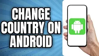 How to Change Country on Android (Quick & Easy) | How To Change Region On Any Android!
