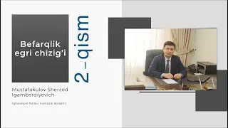 Befarqlik egri chizig‘i (2 qism). Ma'ruzachi: Mustafakulov Sh.I.