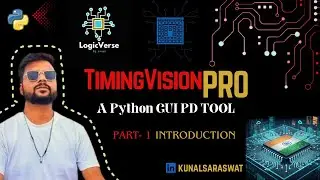 TimingVision Pro - Part1 (Introduction ) | PD Python GUI Tool  | LogicVerse by Kunal