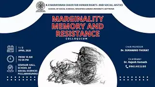 Colloquium on 'Marginality, Memory and Resistance' (Sixth Technical Session)