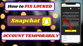 Snapchat Account Temporarily Locked? Learn Quick Solutions