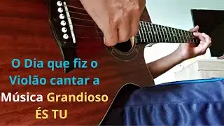 TOCANDO O HINO GRANDIOSO &Eacute;S TU EM ESTILO FINGERSTYLER NO VIOL&Atilde;O