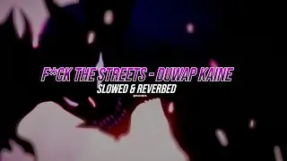 Duwap Kaine (100 million reasons) - F*ck The Streets (𝙎𝙡𝙤𝙬𝙚𝙙 & 𝙍𝙚𝙫𝙚𝙧𝙗𝙚𝙙)  @duwapkaine