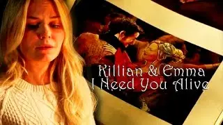 Killian [Hook] & Emma [Captain Swan] ǁ I Need You Alive
