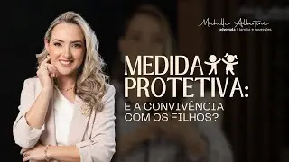 MEDIDA PROTETIVA: como fica a convivência com os filhos?