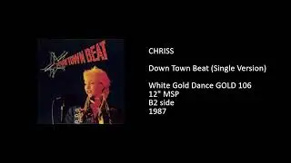 CHRISS - Down Town Beat (Single Version) - 1987
