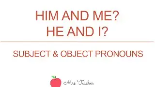 He and I? Him and me? Subject & Object Pronoun Usage