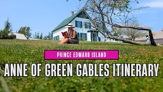 Anne of Green Gables Itinerary on Prince Edward Island