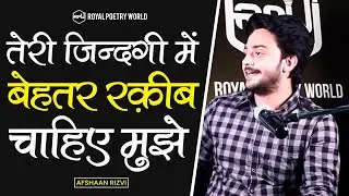 Teri Zindagi Me Behtar RAQEEB Chahiye  | Poem by AFSHAAN RIZVI | Royal Poetry World | RPW POETRY