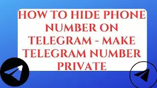 How to Hide Phone Number on Telegram - Make Telegram Number Private