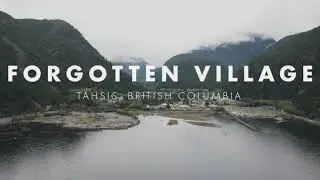 Forgotten Village | Tahsis, British Columbia