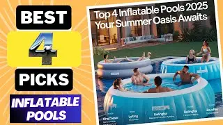 Top 4 Best Inflatable Pools For [2025]
