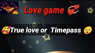 True love or time pass❤️💔 ||Love game||