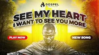 SEE MY HEART, I WANT TO SEE YOU LORD &ndash; MIN. THEOPHILUS SUNDAY (NEW ANOINTED WORSHIP)