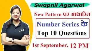 LAB: Reasoning Number Series | New Pattern पर आधारित Top 10 Questions | Reasoning by Swapnil Ma'am